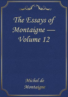 The Essays of Montaigne — Volume 12