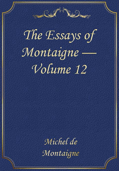 The Essays of Montaigne — Volume 12 표지 이미지
