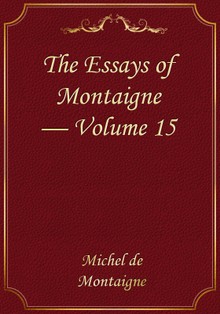 The Essays of Montaigne — Volume 15