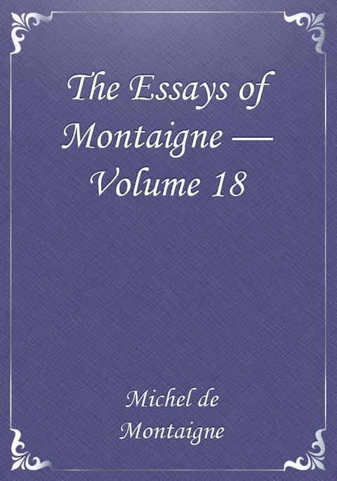 The Essays of Montaigne — Volume 18 표지 이미지