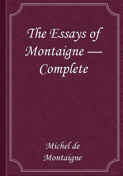 The Essays of Montaigne — Complete 표지 이미지