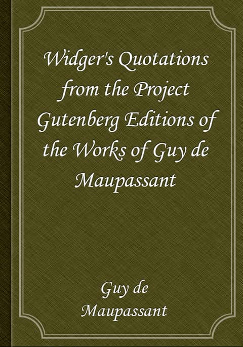 Widger's Quotations from the Project Gutenberg Editions of the Works of Guy de Maupassant 표지 이미지