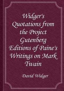 Widger's Quotations from the Project Gutenberg Editions of Paine's Writings on Mark Twain