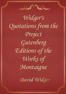 Widger's Quotations from the Project Gutenberg Editions of the Works of Montaigne