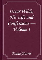 Oscar Wilde, His Life and Confessions — Volume 1 표지 이미지