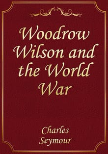Woodrow Wilson and the World War
