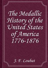 The Medallic History of the United States of America 1776-1876 표지 이미지