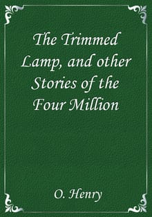 The Trimmed Lamp, and other Stories of the Four Million