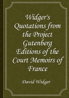 Widger's Quotations from the Project Gutenberg Editions of the Court Memoirs of France