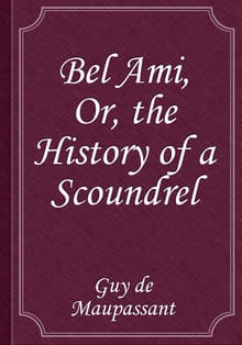 Bel Ami, Or, the History of a Scoundrel