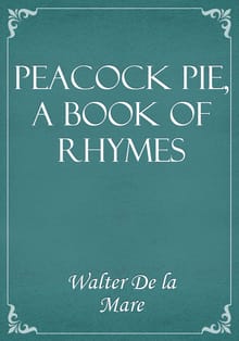Peacock Pie, a Book of Rhymes