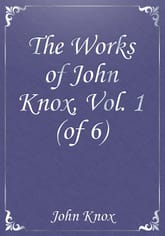 The Works of John Knox, Vol. 1 (of 6) 표지 이미지