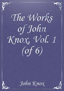The Works of John Knox, Vol. 1 (of 6)