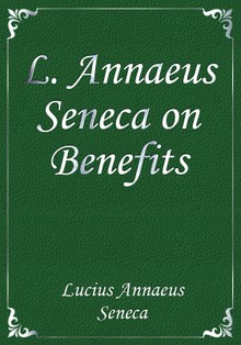 L. Annaeus Seneca on Benefits