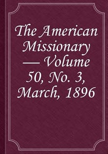 The American Missionary — Volume 50, No. 3, March, 1896