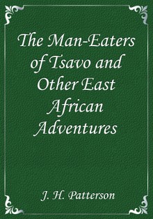 The Man-Eaters of Tsavo and Other East African Adventures