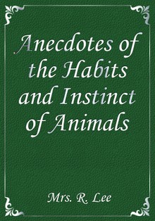Anecdotes of the Habits and Instinct of Animals