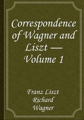 Correspondence of Wagner and Liszt — Volume 1 표지 이미지