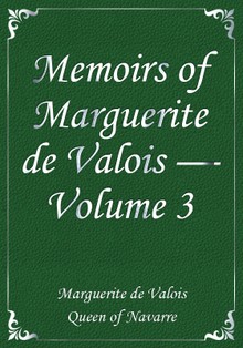 Memoirs of Marguerite de Valois — Volume 3