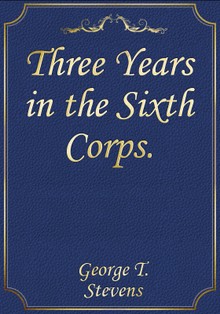 Three Years in the Sixth Corps.