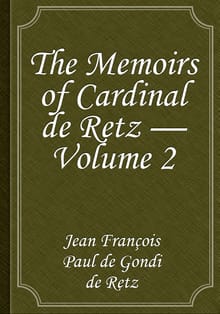 The Memoirs of Cardinal de Retz — Volume 2