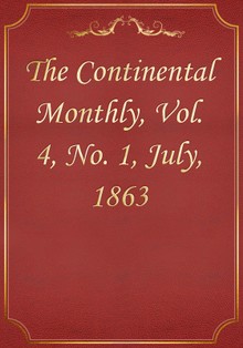 The Continental Monthly, Vol. 4, No. 1, July, 1863