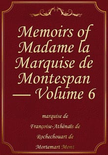 Memoirs of Madame la Marquise de Montespan — Volume 6