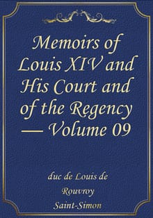 Memoirs of Louis XIV and His Court and of the Regency — Volume 09