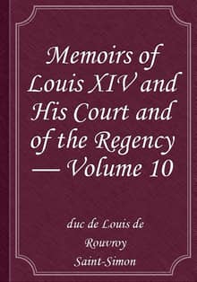 Memoirs of Louis XIV and His Court and of the Regency — Volume 10