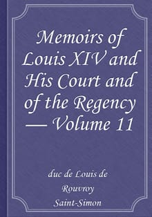 Memoirs of Louis XIV and His Court and of the Regency — Volume 11