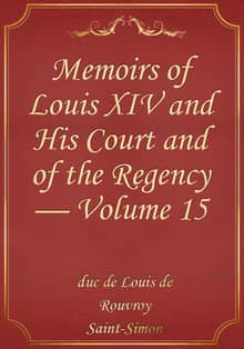 Memoirs of Louis XIV and His Court and of the Regency — Volume 15