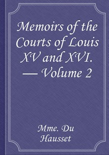 Memoirs of the Courts of Louis XV and XVI. — Volume 2