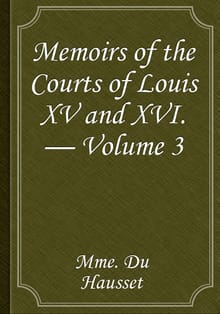 Memoirs of the Courts of Louis XV and XVI. — Volume 3