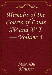 Memoirs of the Courts of Louis XV and XVI. — Volume 5
