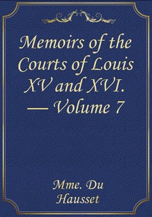 Memoirs of the Courts of Louis XV and XVI. — Volume 7