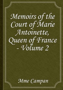 Memoirs of the Court of Marie Antoinette, Queen of France - Volume 2
