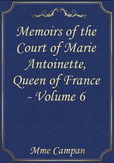 Memoirs of the Court of Marie Antoinette, Queen of France - Volume 6 표지 이미지