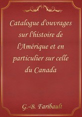 Catalogue d'ouvrages sur l'histoire de l'Amérique et en particulier sur celle du Canada 표지 이미지