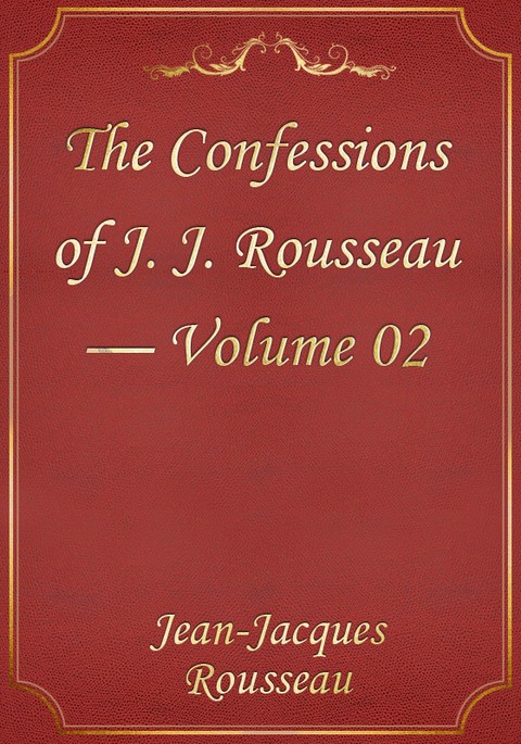 The Confessions of J. J. Rousseau — Volume 02 표지 이미지