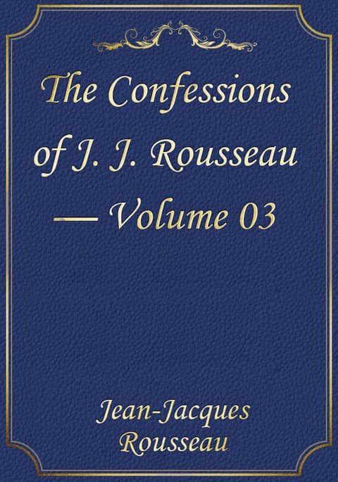 The Confessions of J. J. Rousseau — Volume 03 표지 이미지