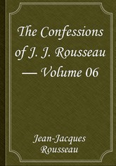 The Confessions of J. J. Rousseau — Volume 06 표지 이미지