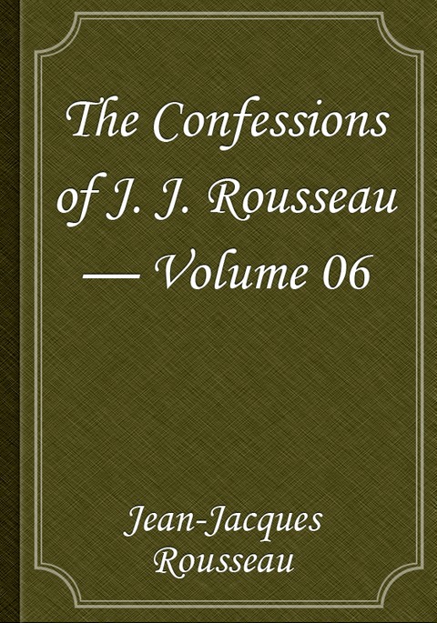 The Confessions of J. J. Rousseau — Volume 06 표지 이미지