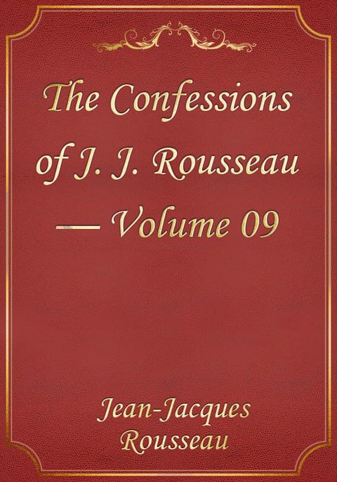 The Confessions of J. J. Rousseau — Volume 09 표지 이미지