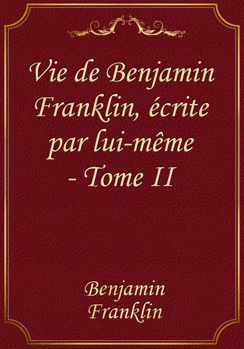 Vie de Benjamin Franklin, écrite par lui-même - Tome II 표지 이미지