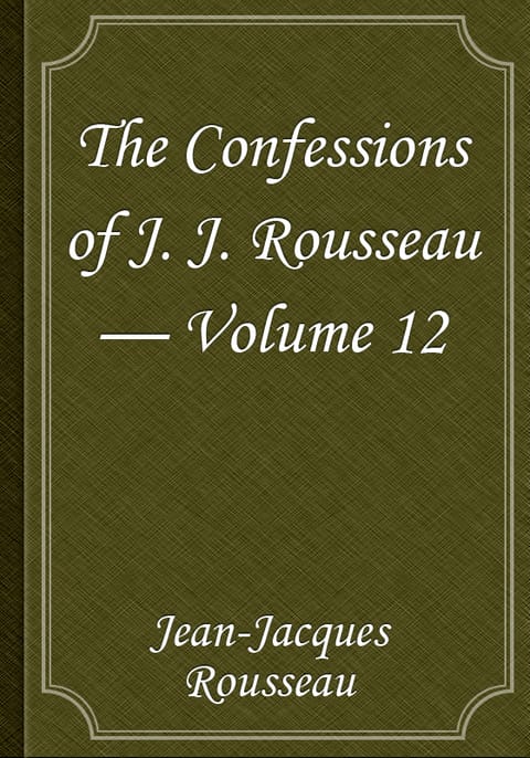 The Confessions of J. J. Rousseau — Volume 12 표지 이미지