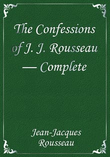 The Confessions of J. J. Rousseau — Complete