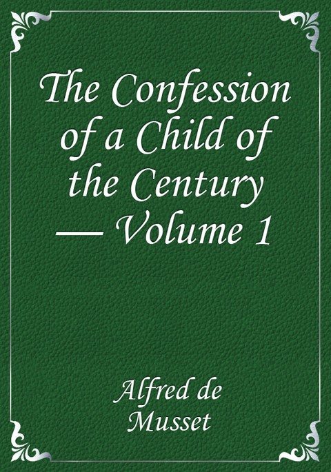 The Confession of a Child of the Century — Volume 1 표지 이미지