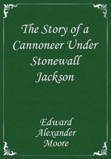 The Story of a Cannoneer Under Stonewall Jackson