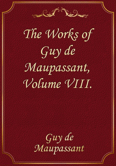 The Works of Guy de Maupassant, Volume VIII. 표지 이미지