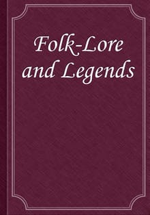 Folk-Lore and Legends
